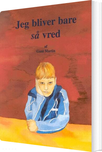 Jeg Bliver Bare Så Vred - Guni Martin - Bog