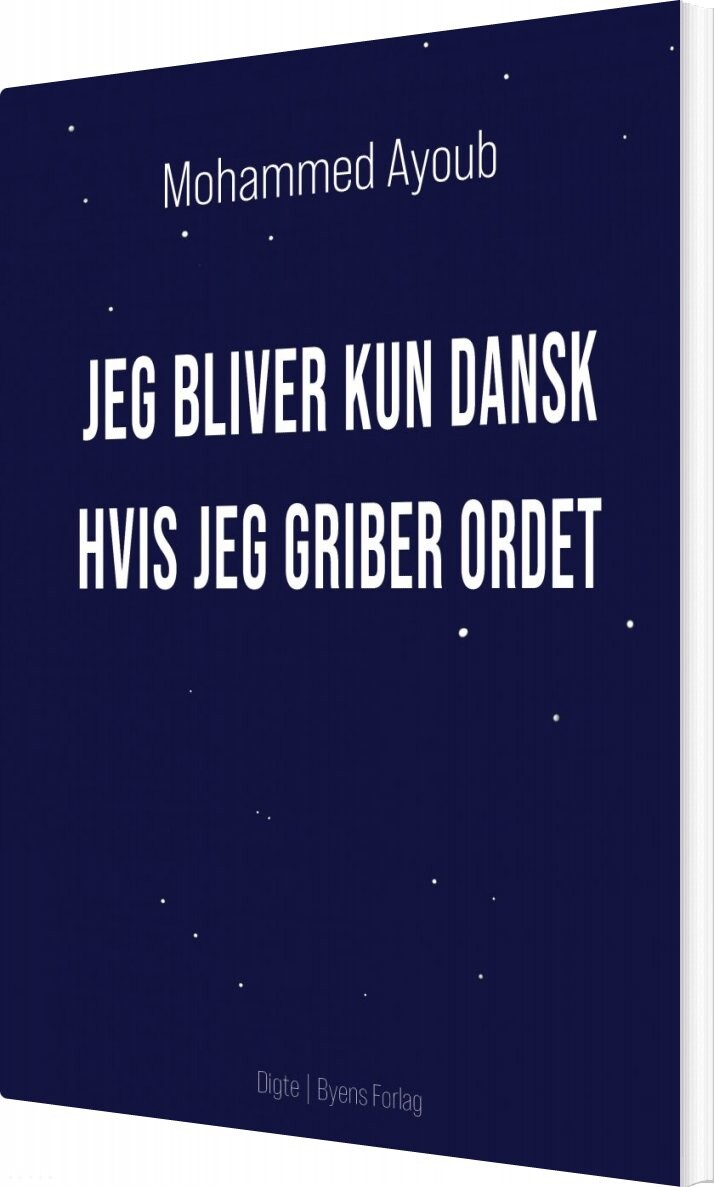 Billede af Jeg Bliver Kun Dansk Hvis Jeg Griber Ordet - Mohammed Ayoub - Bog