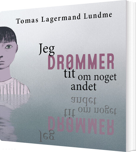 Jeg Drømmer Tit Om Noget Andet - Tomas Lagermand Lundme - Bog