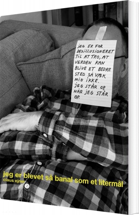 Billede af Jeg Er Blevet Så Banal Som Et Litermål - Claus Ejner - Bog