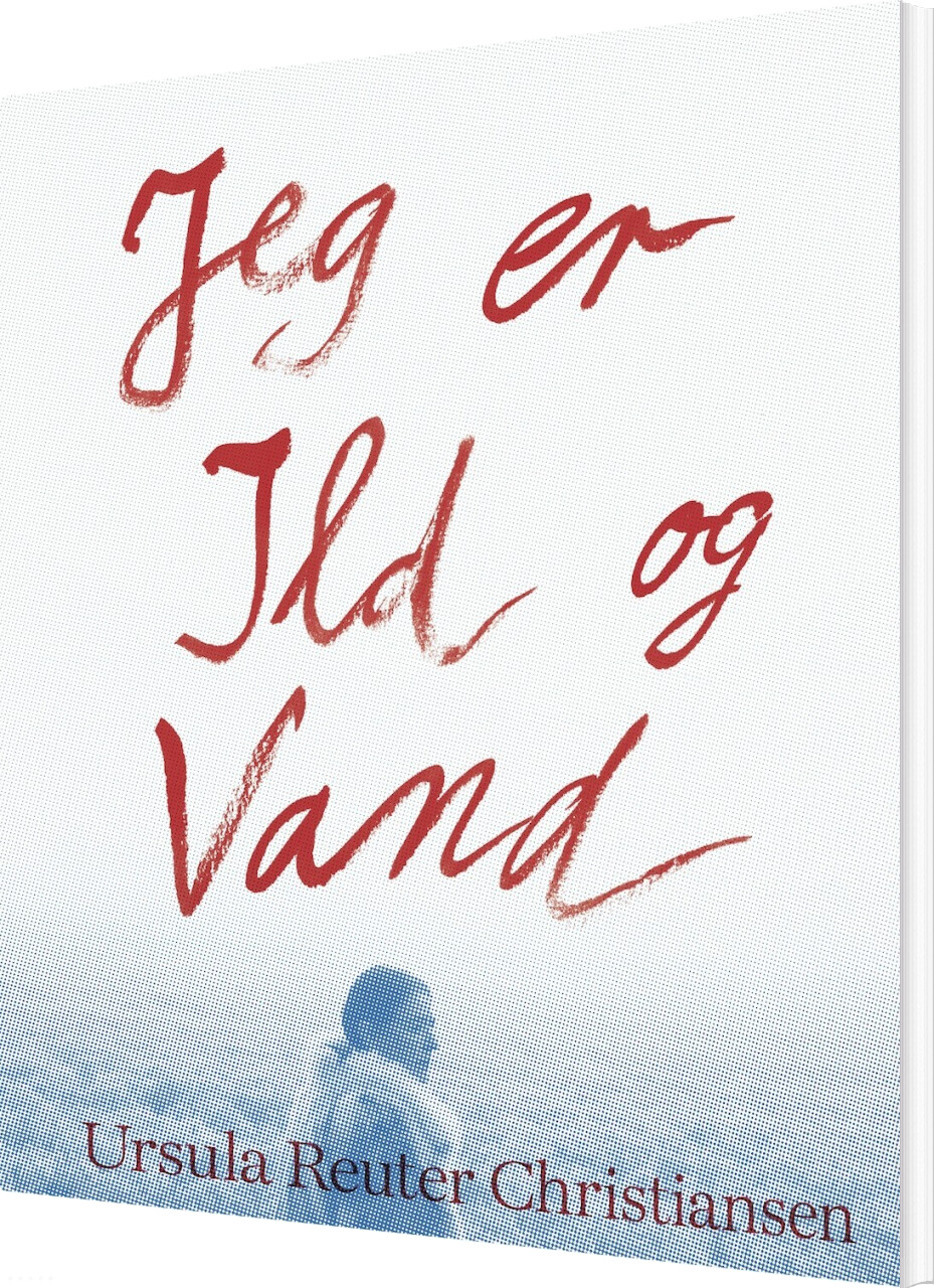 Jeg Er Ild Og Vand - Ursula Reuter Christiansen - Bog