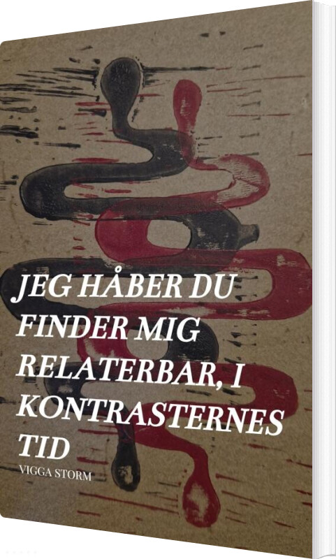 Jeg Håber Du Finder Mig Relaterbar, I Kontrasternes Tid - Vigga Storm Sunesdatter - Bog
