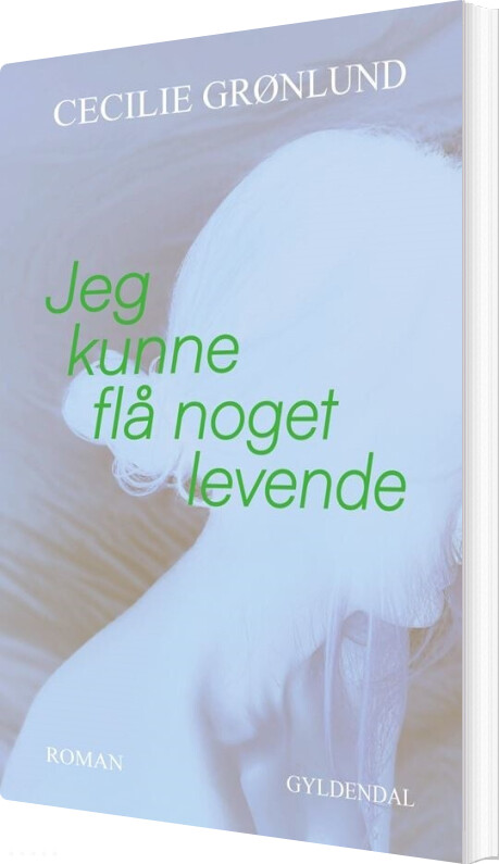Billede af Jeg Kunne Flå Noget Levende - Cecilie Grønlund - Bog