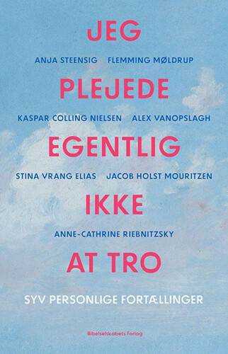 Jeg Plejede Egentlig Ikke At Have En Tro - Bog - Bibelselskabet