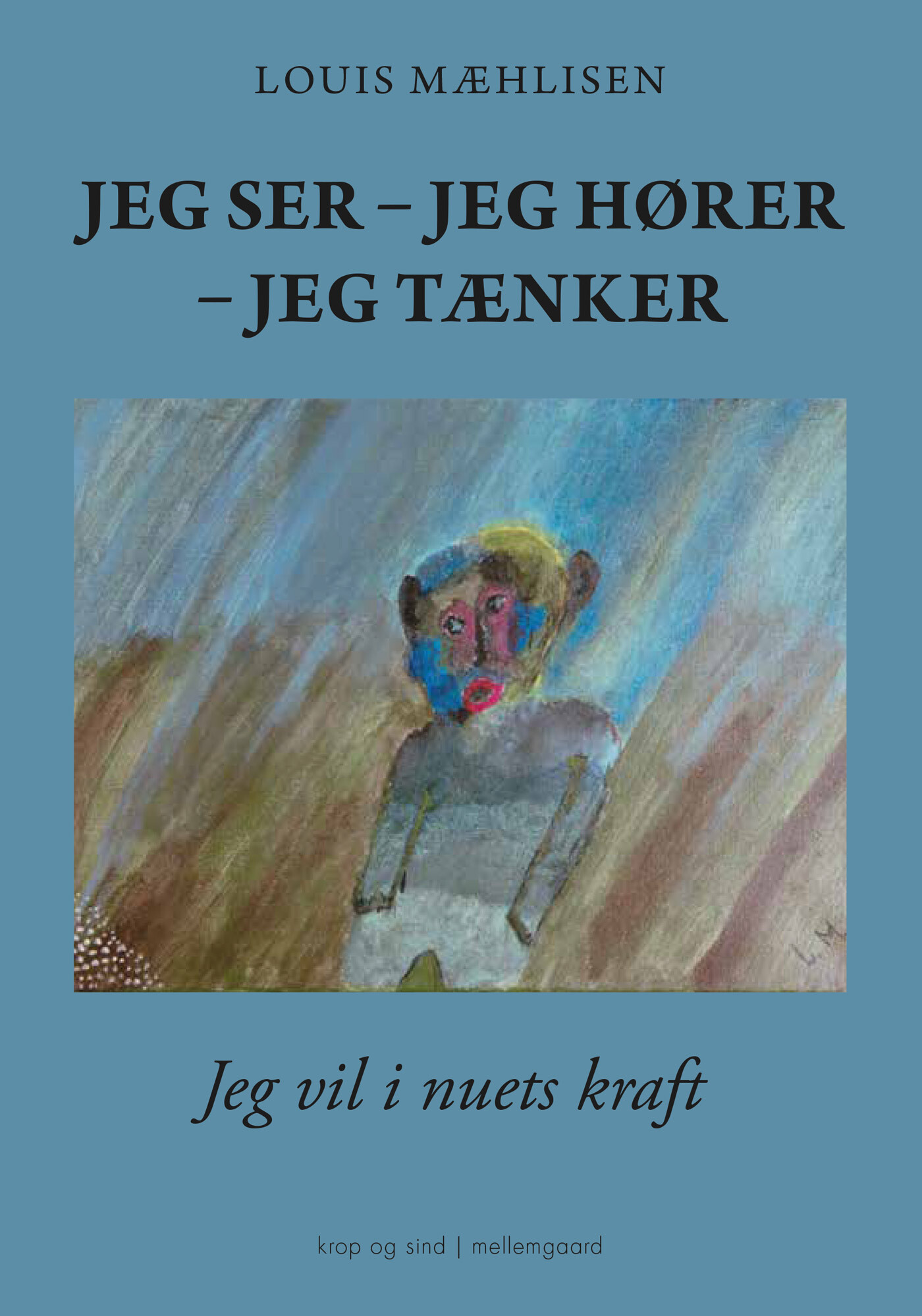 Jeg Ser - Jeg Hører - Jeg Tænker - Louis Mæhlisen - Bog