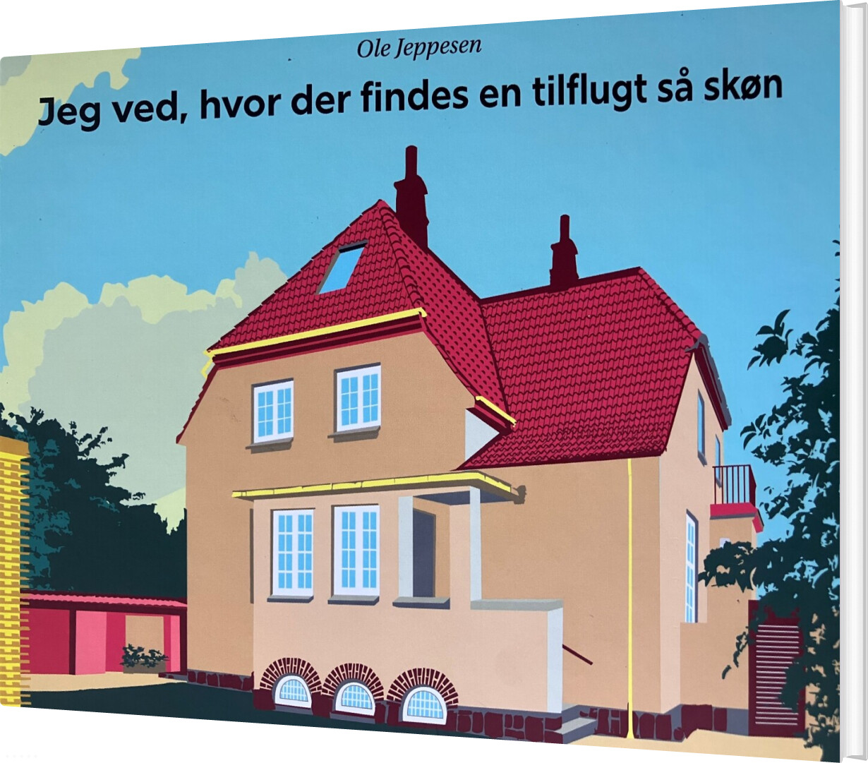 Jeg Ved, Hvor Der Findes En Tilflugt Så Skøn - Ole Jeppesen - Bog