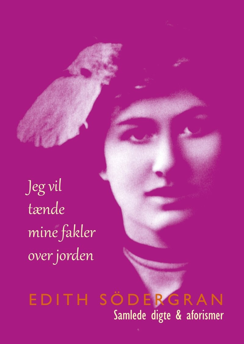 Jeg Vil Tænde Mine Fakler Over Jorden - Edith Södergran - Bog
