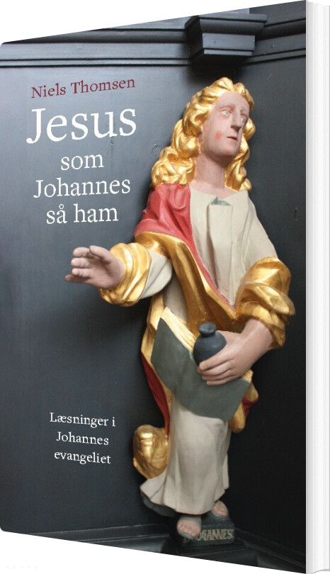 Billede af Jesus - Som Johannes Så Ham - Niels Thomsen - Bog