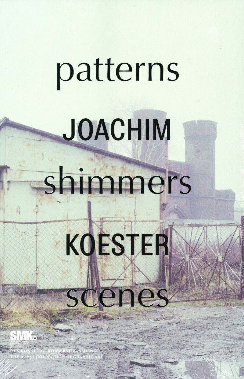 Joachim Koester. Patterns Shimmers Scenes - Joachim Koester - English Book
