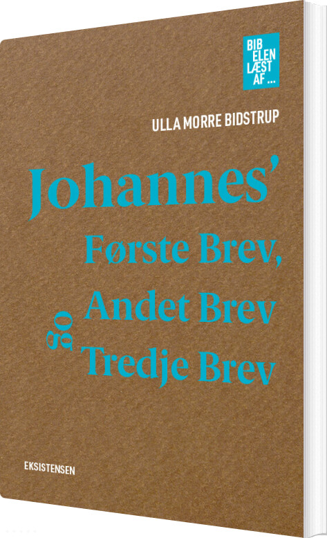 Johannes' Første, Andet Og Tredje Brev - Ulla Morre Bidstrup - Bog