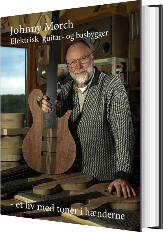 Johnny Mørch - Et Liv Med Tonerne I Hænderne - Jan  Bøgely - Bog