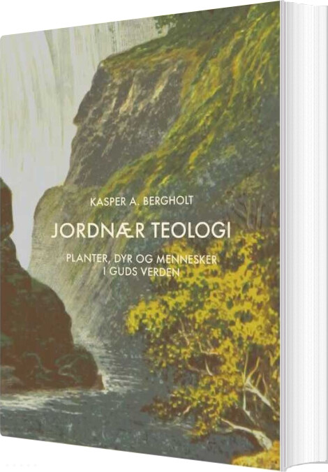 Billede af Jordnær Teologi - Planter, Dyr Og Mennesker I Guds Verden - Kasper A. Bergholt - Bog