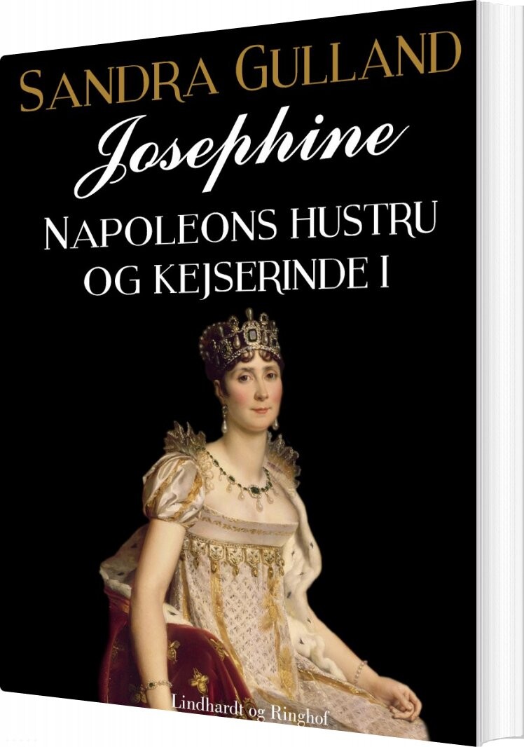 Josephine: Napoleons Hustru Og Kejserinde I - Sandra Gulland - Bog