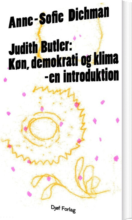 Judith Butler: Køn, Demokrati Og Klima - En Introduktion - Anne-sofie Dichman - Bog