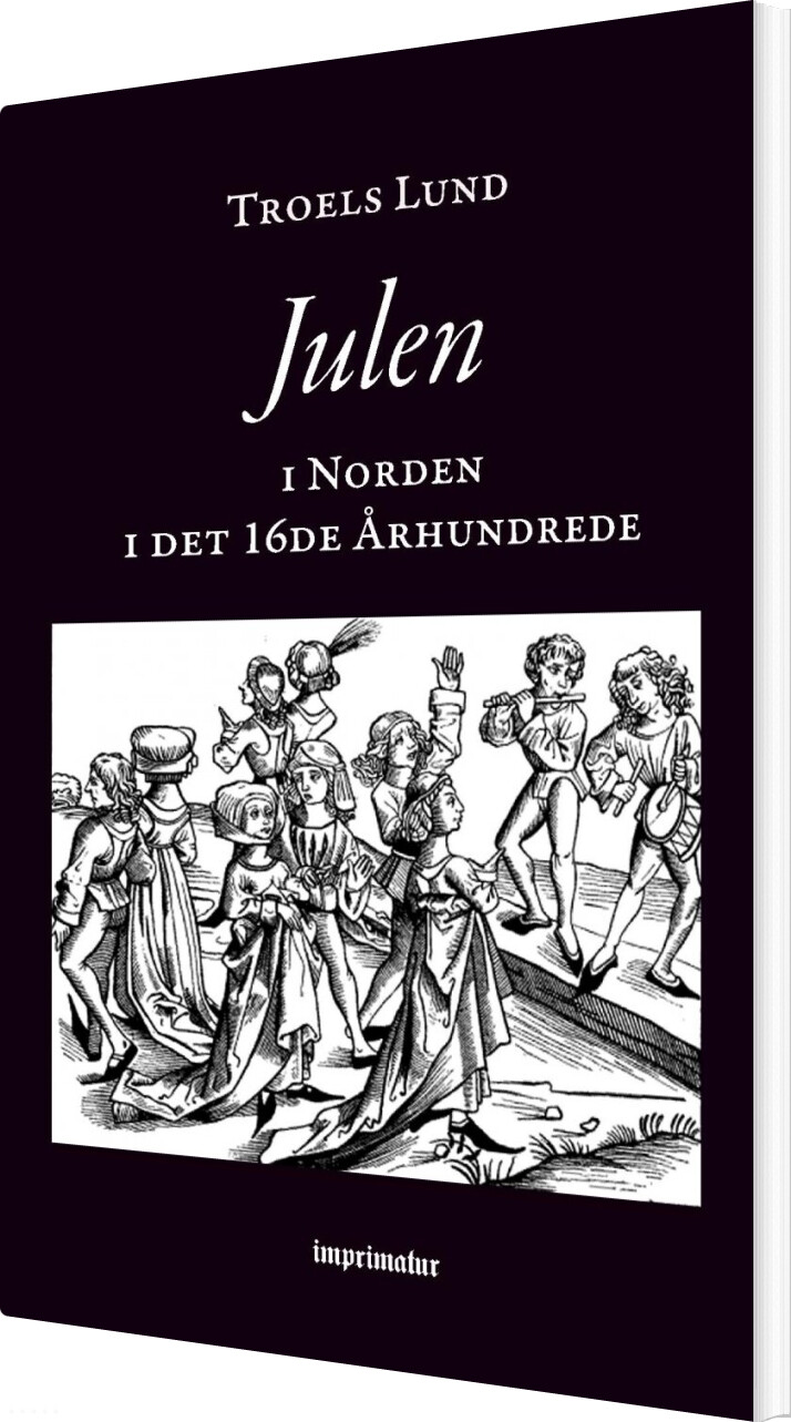 Julen I Norden I Det 16de århundrede - Troels Lund - Bog