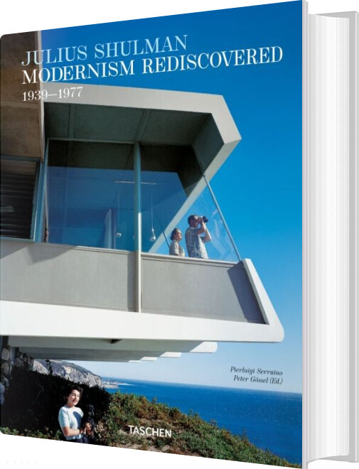 Julius Shulman. Modernism Rediscovered 1939-1977 - Pierluigi Serraino - English Book