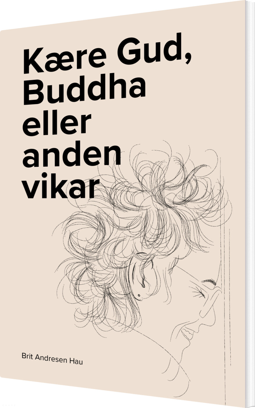 Kære Gud, Buddha Eller Anden Vikar - Brit Andresen Hau - Bog