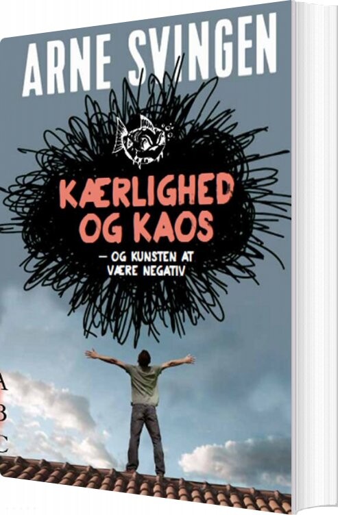 Billede af Kærlighed Og Kaos - Og Kunsten At Være Negativ - Arne Svingen - Bog