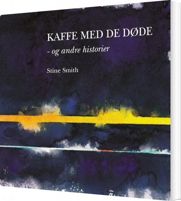 Billede af Kaffe Med De Døde - Og Andre Historier - Stine Smith - Bog