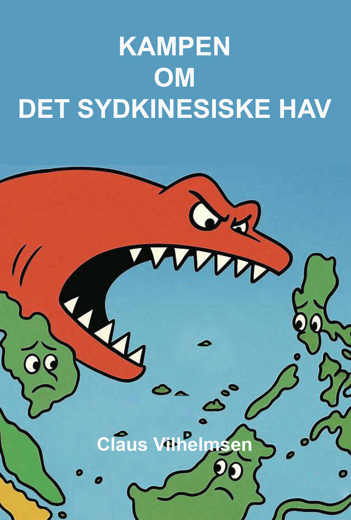 Kampen Om Det Sydkinesiske Hav - Claus Vilhelmsen - Bog