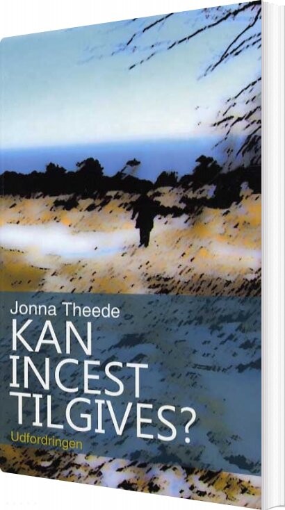 Kan Incest Tilgives ? - Jonna Theede - Bog