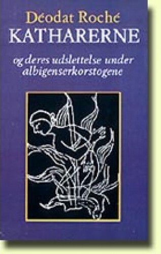 Billede af Katharerne Og Deres Udslettelse Under Albigenserkorstogene - Déodat Roché - Bog