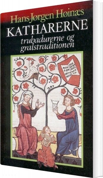 Billede af Katharerne, Trubadurerne Og Gralstraditionen - Hans-jørgen Høinæs - Bog