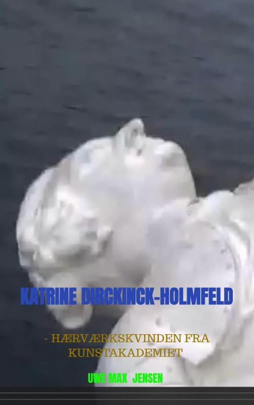 Katrine Dirckinck-holmfeld - Uwe Max Jensen - Bog