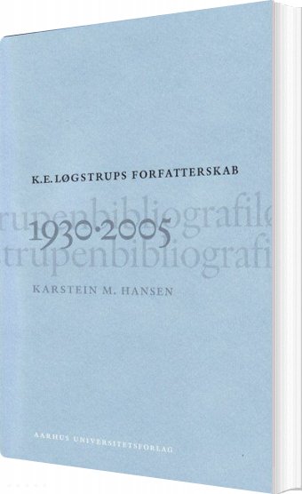 K.e. Løgstrups Forfatterskap 1930-2005 - Karstein M. Hansen - Bog Billede af K.e. Løgstrups Forfatterskap 1930-2005 - Karstein M. Hansen - Bog