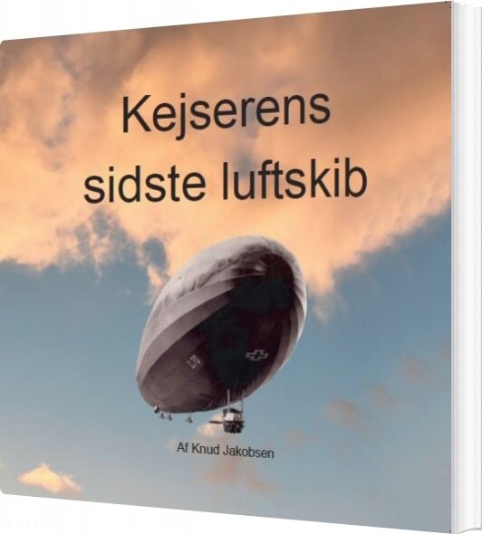 Billede af Kejserens Sidste Luftskib - Knud Jakobsen - Bog
