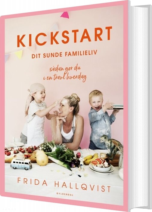 Billede af Kickstart Dit Sunde Familieliv - Frida Hallqvist - Bog