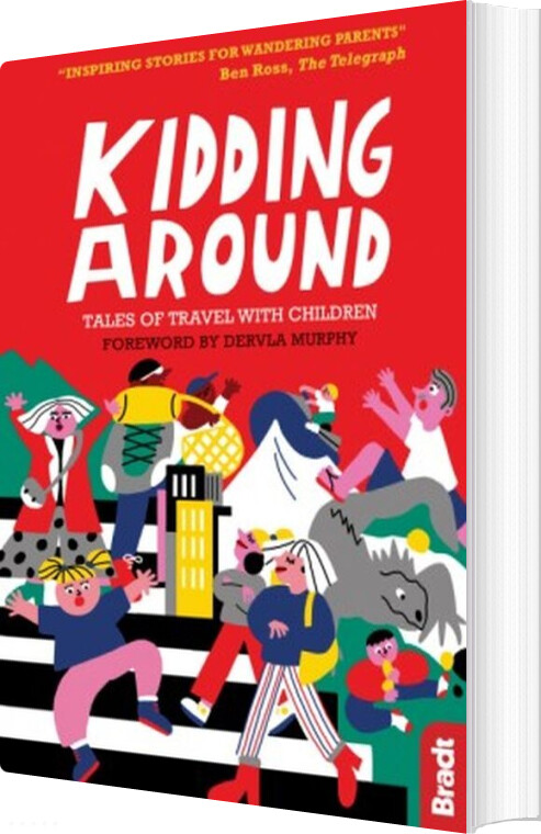 Billede af Kidding Around: Tales Of Travel With Children - Murphy Dervla - English Book