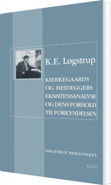 Billede af Kierkegaards Og Heideggers Eksistensanalyse Og Dens Forhold Til Forkyndelsen - K.e. Løgstrup - Bog