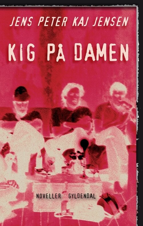 Billede af Kig På Damen - Jens Peter Kaj Jensen - Bog