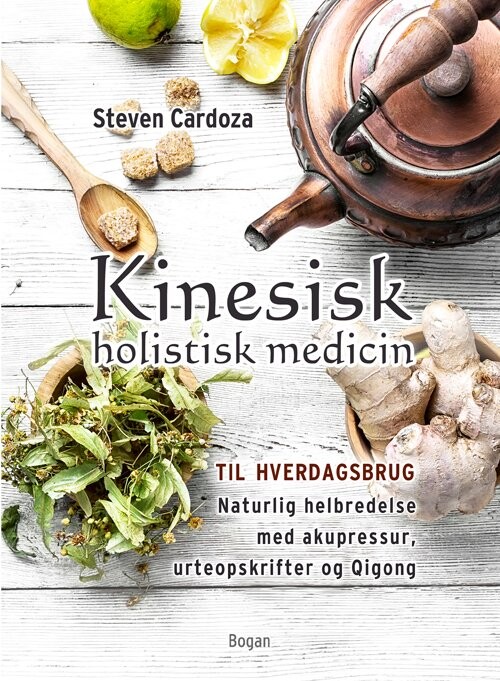 Billede af Kinesisk Holistisk Medicin Til Hverdagsbrug - Steven Cardoza - Bog