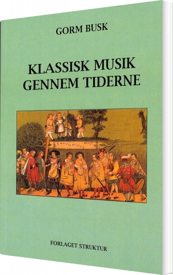 Klassisk Musik Gennem Tiderne - Gorm Busk - Bog