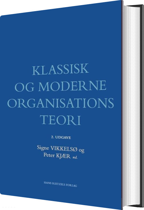 Klassisk Og Moderne Organisationsteori - Henrik Holt Larsen - Bog