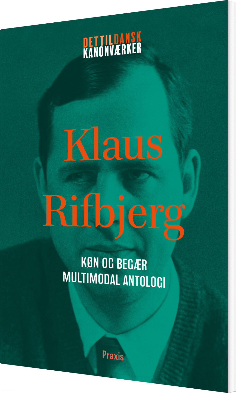 Klaus Rifbjerg: Køn Og Begær - Multimodal Antologi - Klaus Rifbjerg - Bog