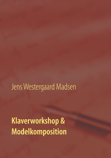 Klaverworkshop & Modelkomposition - Jens Westergaard Madsen - Bog