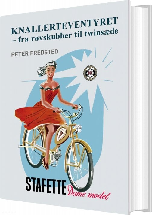 Knallerteventyret - Fra Røvskubber Til Twinsæde - Peter Fredsted - Bog