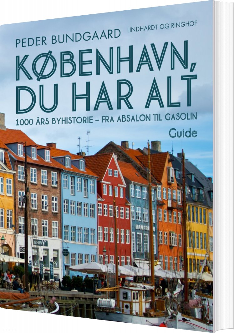 København, Du Har Alt: 1000 års Byhistorie - Fra Absalon Til Gasolin - Peder Bundgaard - Bog
