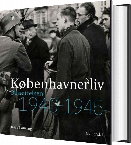 Billede af Københavnerliv - Besættelsen 1940-1945 - Kåre Lauring - Bog