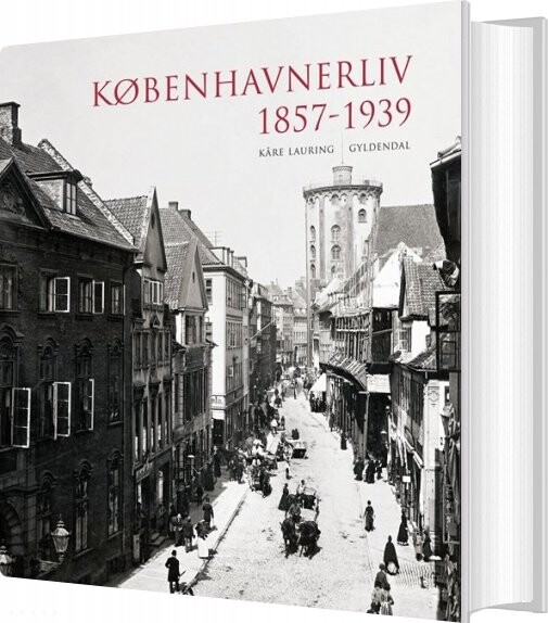 Billede af Københavnerliv 1857-1939 - Kåre Lauring - Bog
