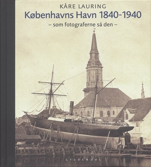 Billede af Københavns Havn 1840-1940 - Kåre Lauring - Bog