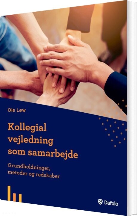 Kollegial Vejledning Som Samarbejde - Grundholdninger, Metoder Og Redskaber - Ole Løv - Bog