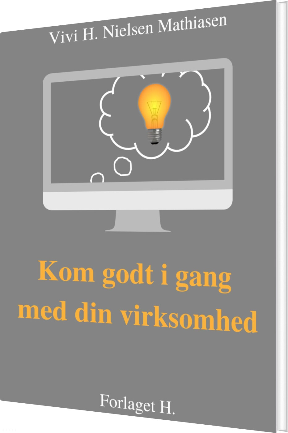 Billede af Kom Godt I Gang - Med Din Virksomhed - Vivi H. Nielsen Mathiasen - Bog