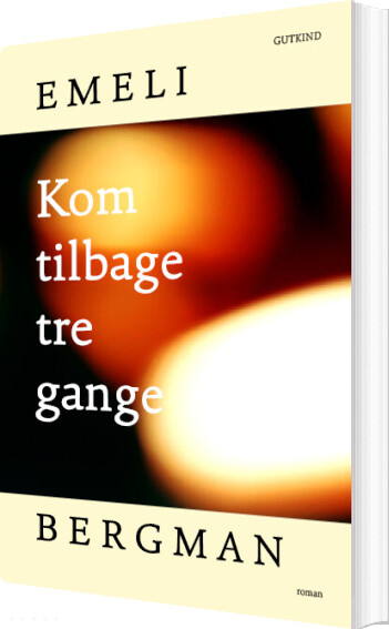 Kom Tilbage Tre Gange - Emeli Bergman - Bog