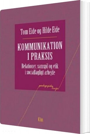 Kommunikation I Praksis af Tom Eide - Hæftet Bog -