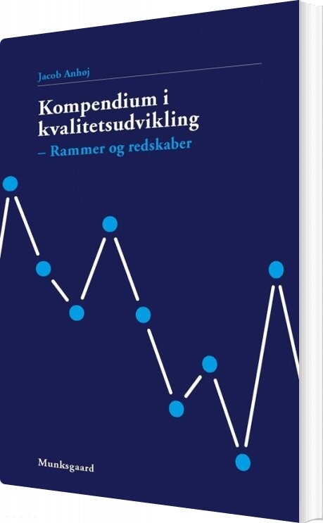 Kompendium I Kvalitetsudvikling - Jacob Anhøj - Bog