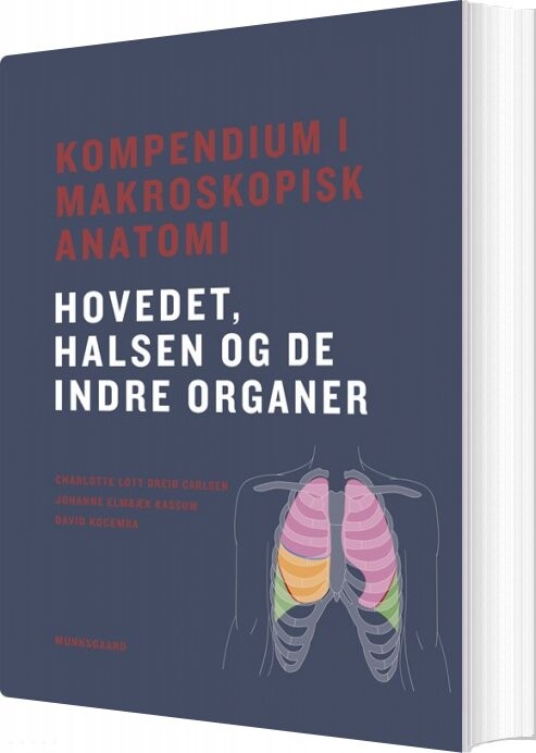 Kompendium I Makroskopisk Anatomi - Hovedet, Halsen Og De Indre Organer - David Kocemba - Bog